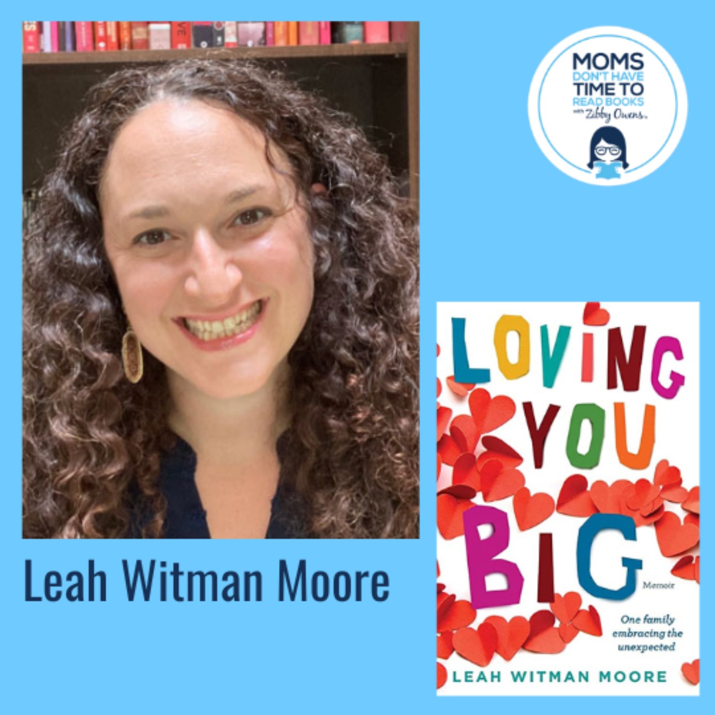 Leah Witman Moore, LOVING YOU BIG: One family embracing the unexpected