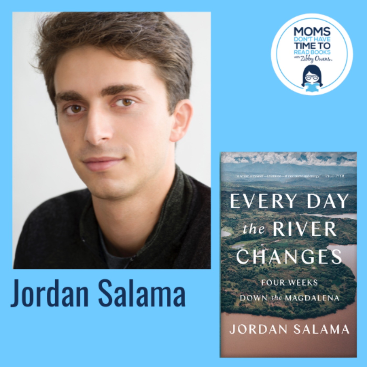 Jordan Salama, EVERY DAY THE RIVER CHANGES: Four Weeks Down the Magdalena