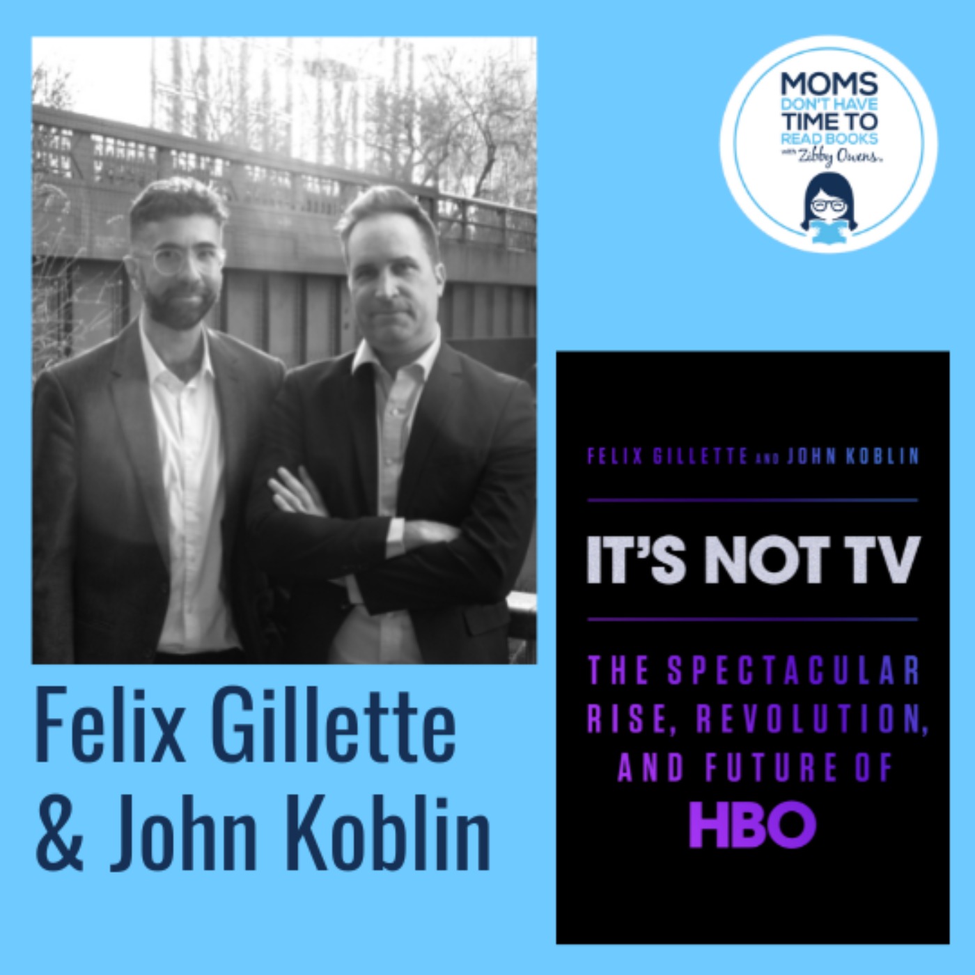 Felix Gillette and John Koblin, IT'S NOT TV: The Spectacular Rise, Revolution, and Future of HBO