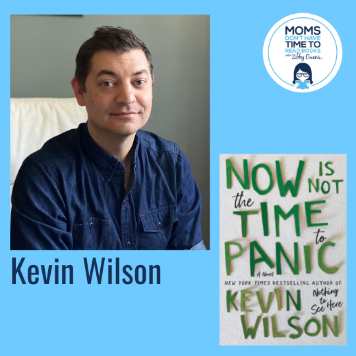 Kevin Wilson, NOW IS NOT THE TIME TO PANIC: A Novel