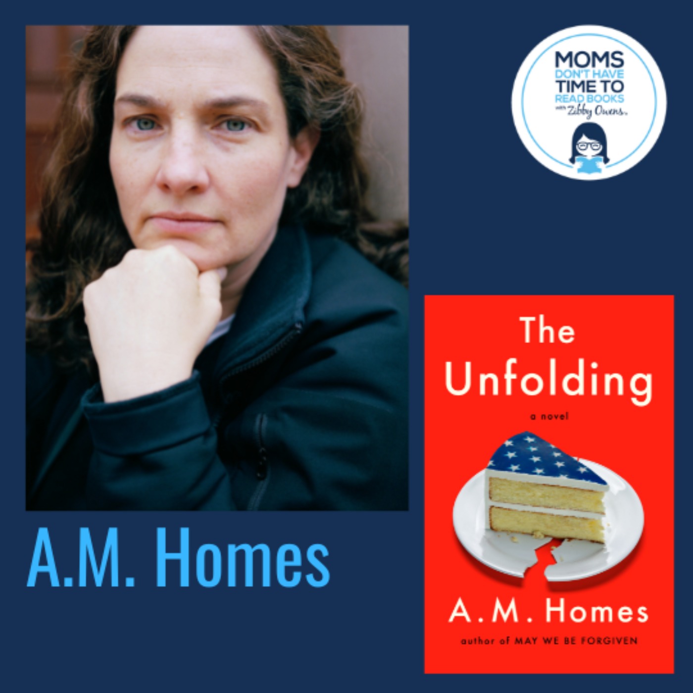 A.M. Homes, THE UNFOLDING: A Novel