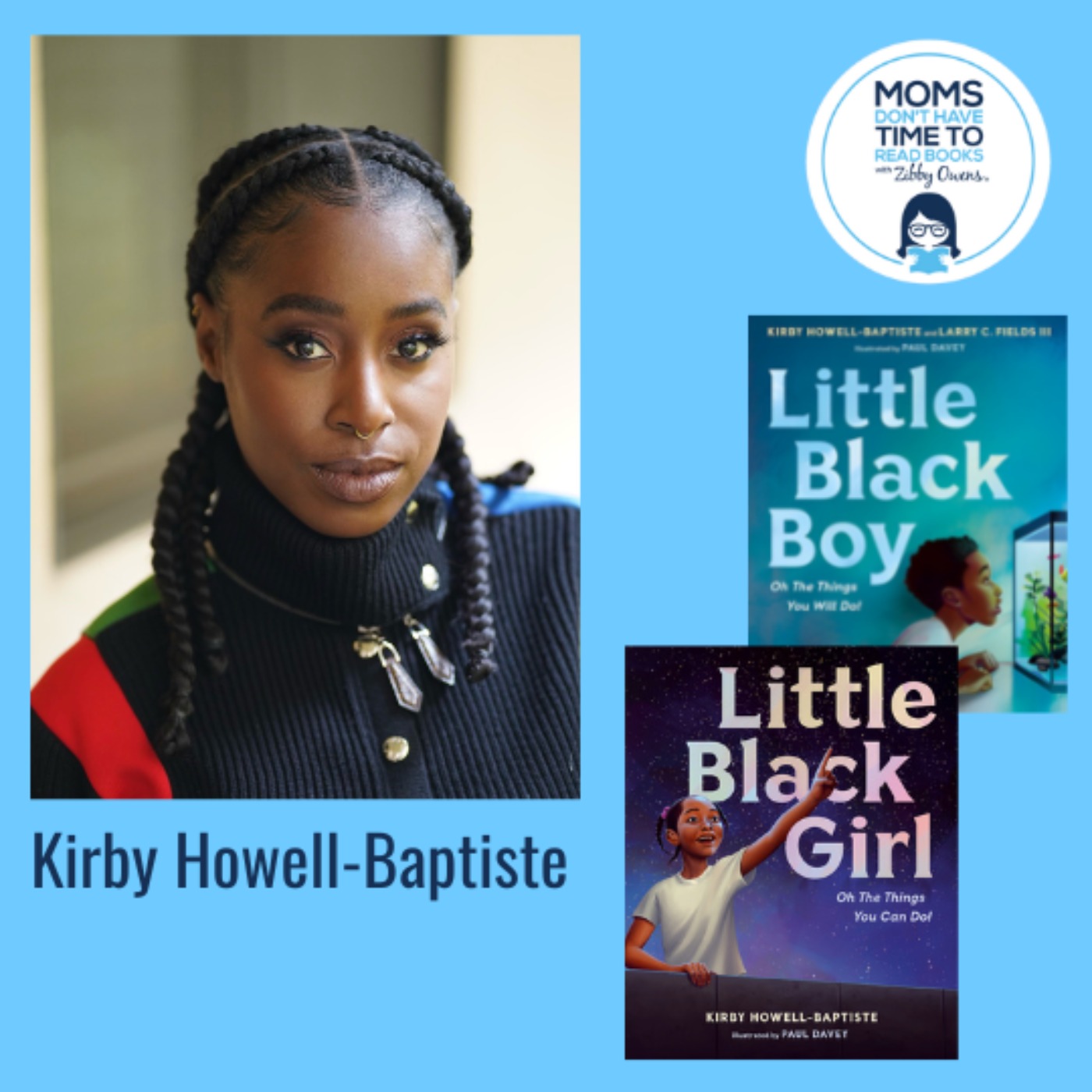 Kirby Howell-Baptiste, LITTLE BLACK BOY: Oh, the Things You Will Do! and LITTLE BLACK GIRL: Oh, the Things You Can Do!