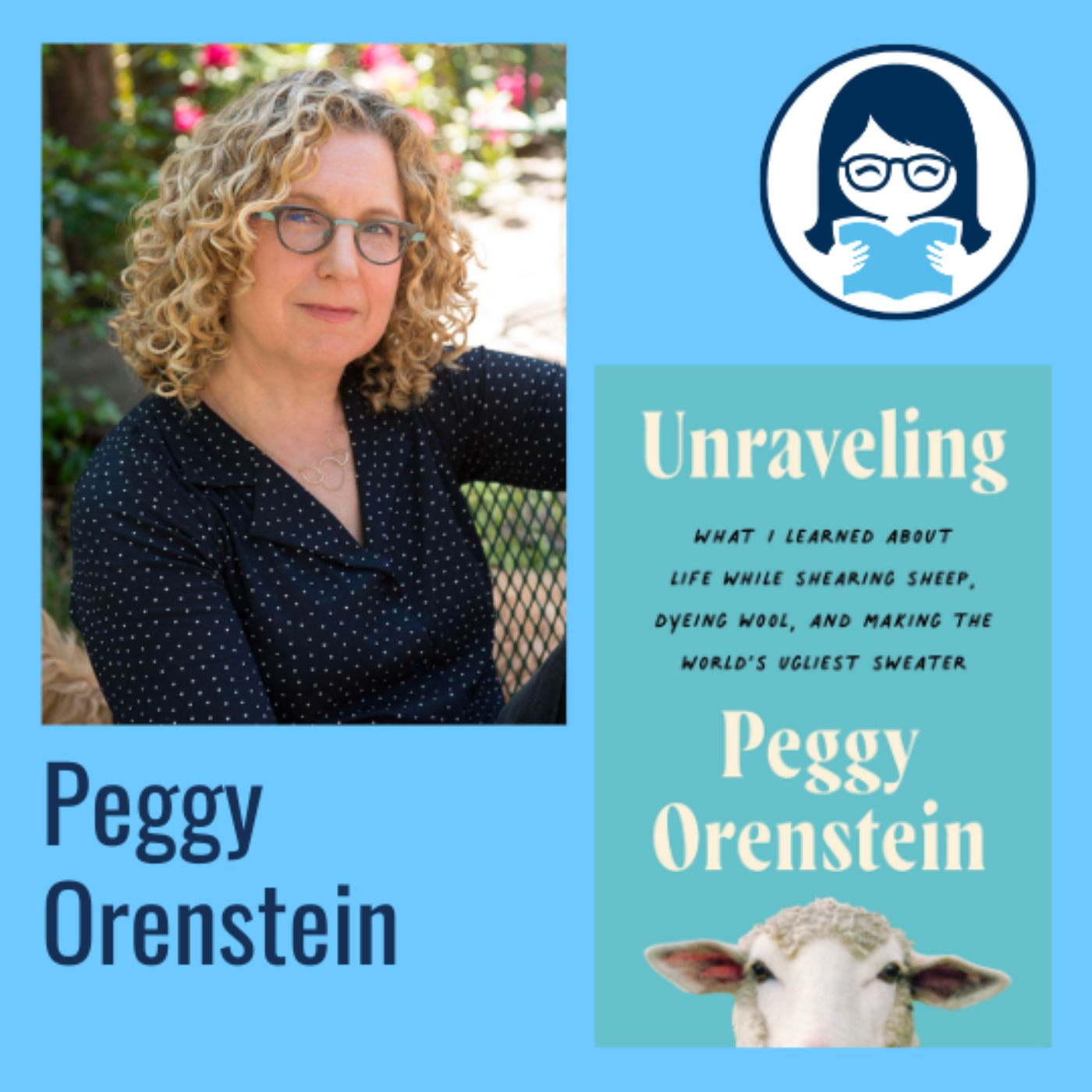 Peggy Orenstein, UNRAVELING: What I Learned about Life While Shearing Sheep, Dyeing Wool, and Making the World's Ugliest Sweater