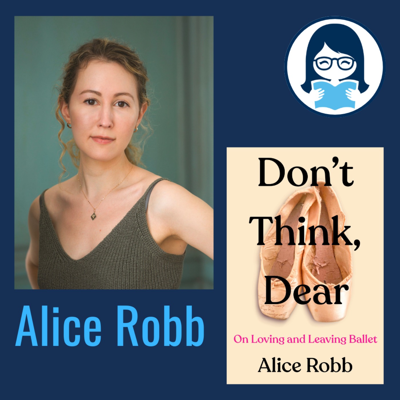 Alice Robb, DON'T THINK, DEAR: On Love and Leaving Ballet