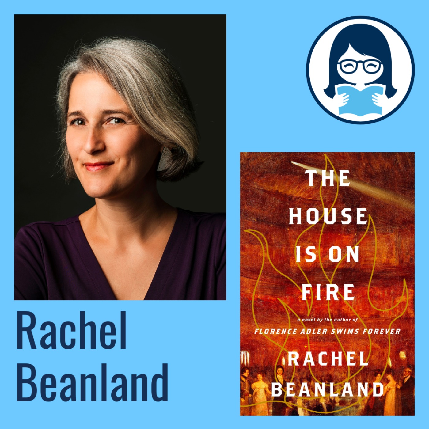 Rachel Beanland, THE HOUSE IS ON FIRE