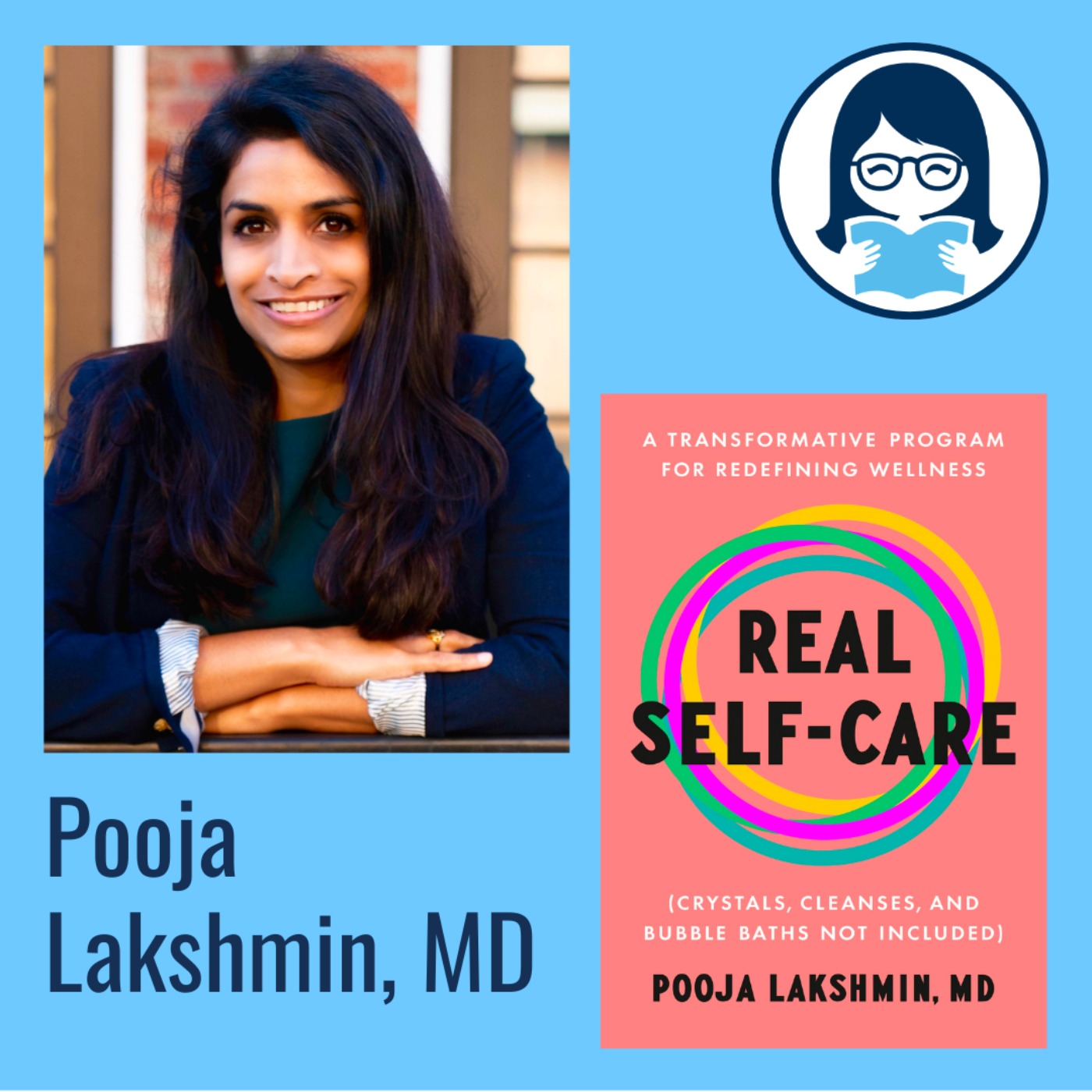 Pooja Lakshmin, REAL SELF-CARE: A Transformative Program for Redefining Wellness (Crystals, Cleanses, and Bubble Baths Not Included)