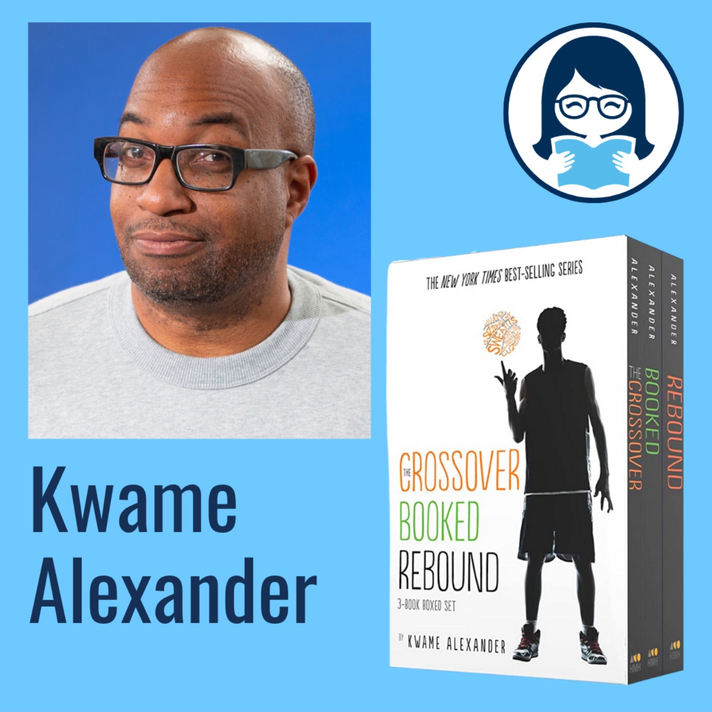 Kwame Alexander, THE CROSSOVER, BOOKED, and REBOUND