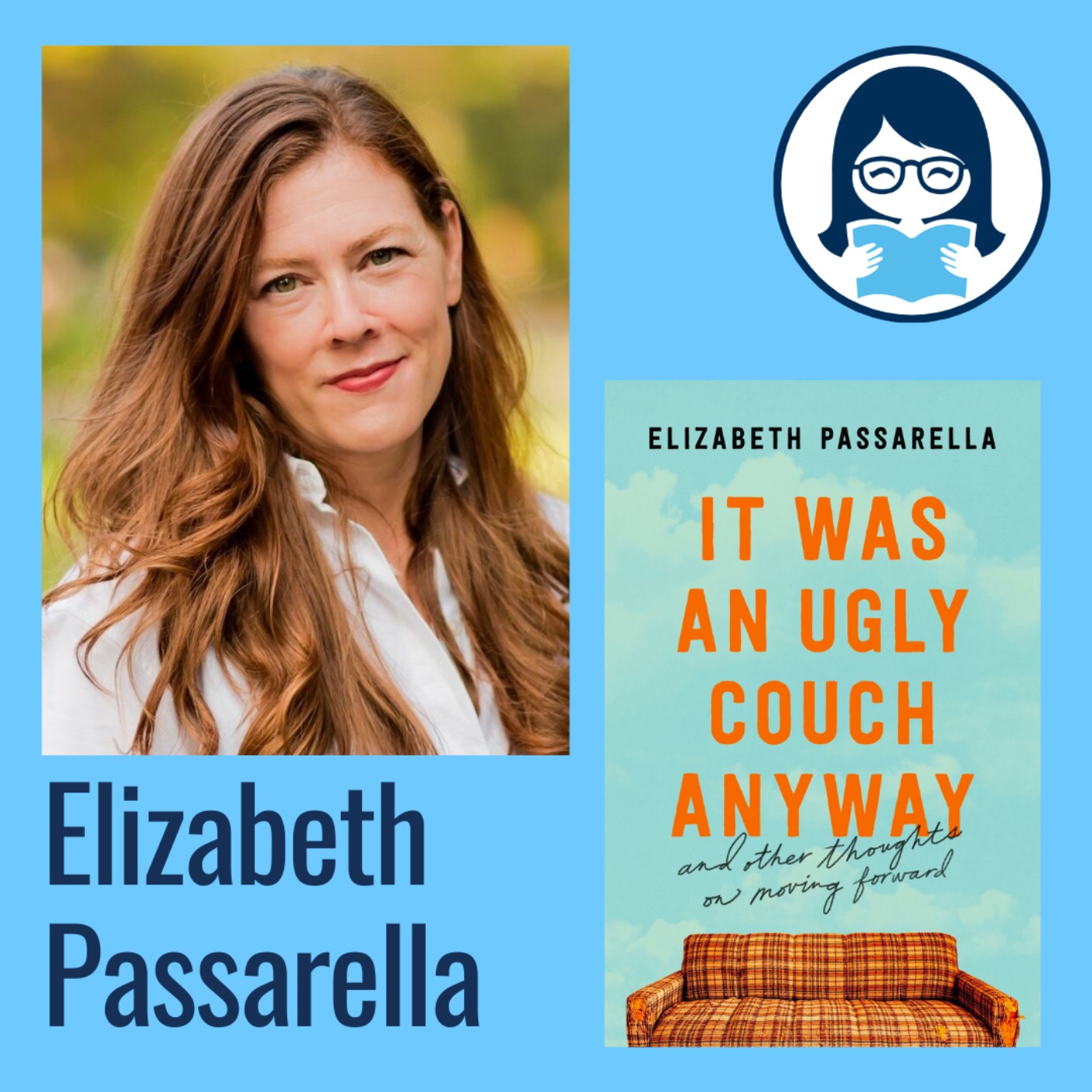 Elizabeth Passarella, IT WAS AN UGLY COUCH ANYWAY: And Other Thoughts on Moving Forward