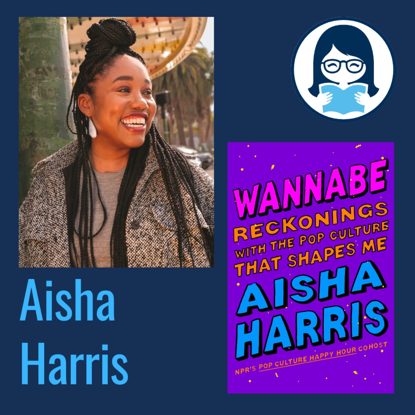Aisha Harris, WANNABE: Reckonings with the Pop Culture That Shapes Me
