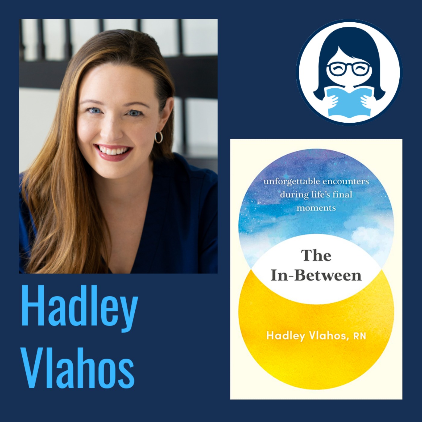 Hadley Vlahos, THE IN-BETWEEN: Unforgettable Encounters During Life's Final Moments