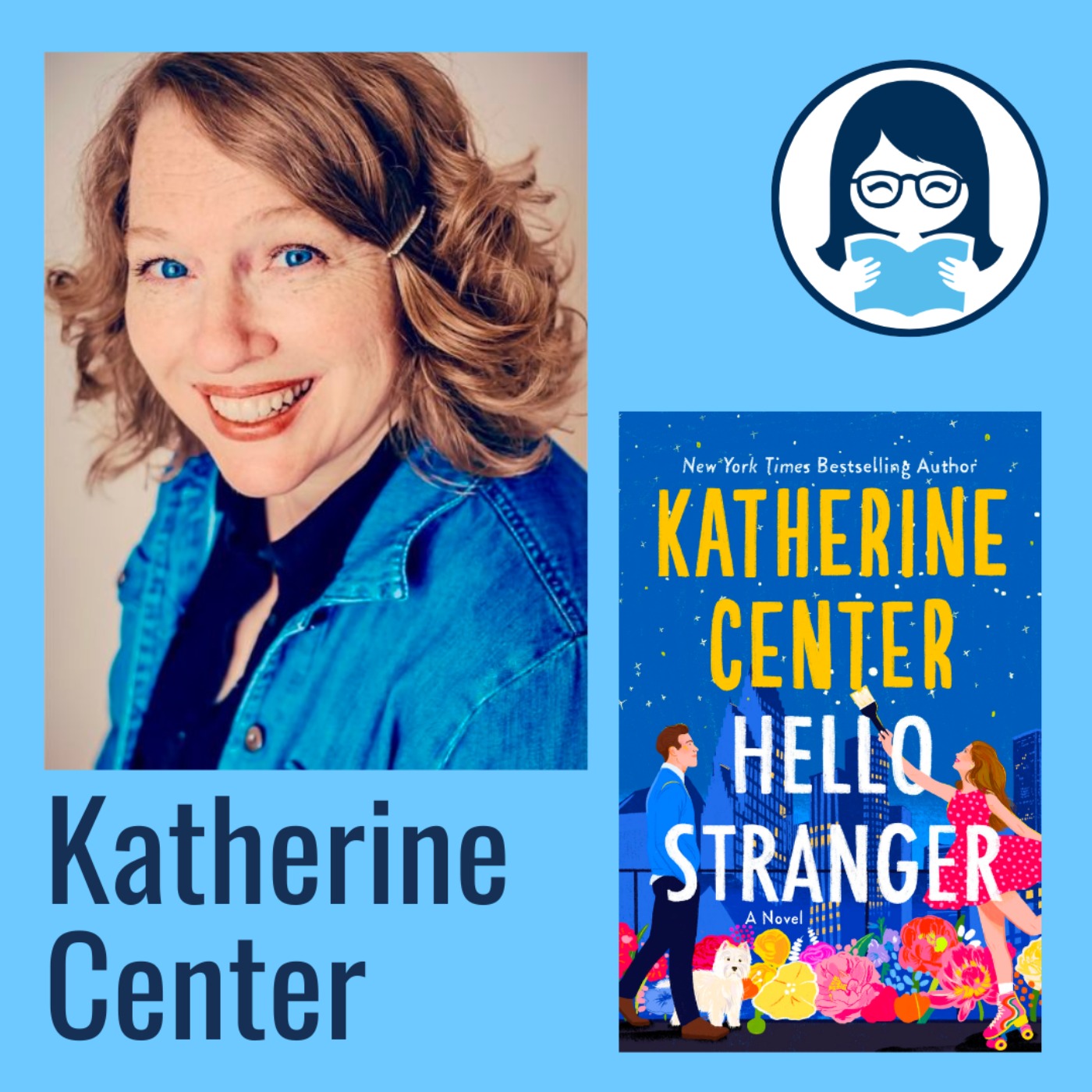 Katherine Center, HELLO STRANGER