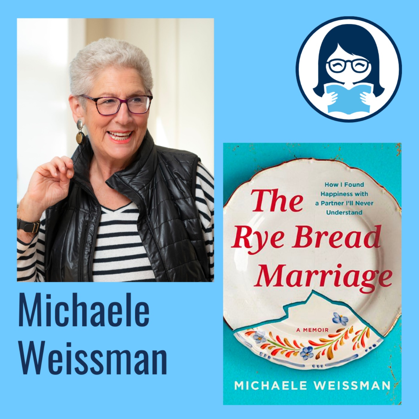 cover art for Michaele Weissman, THE RYE BREAD MARRIAGE: How I Found Happiness with a Partner I'll Never Understand