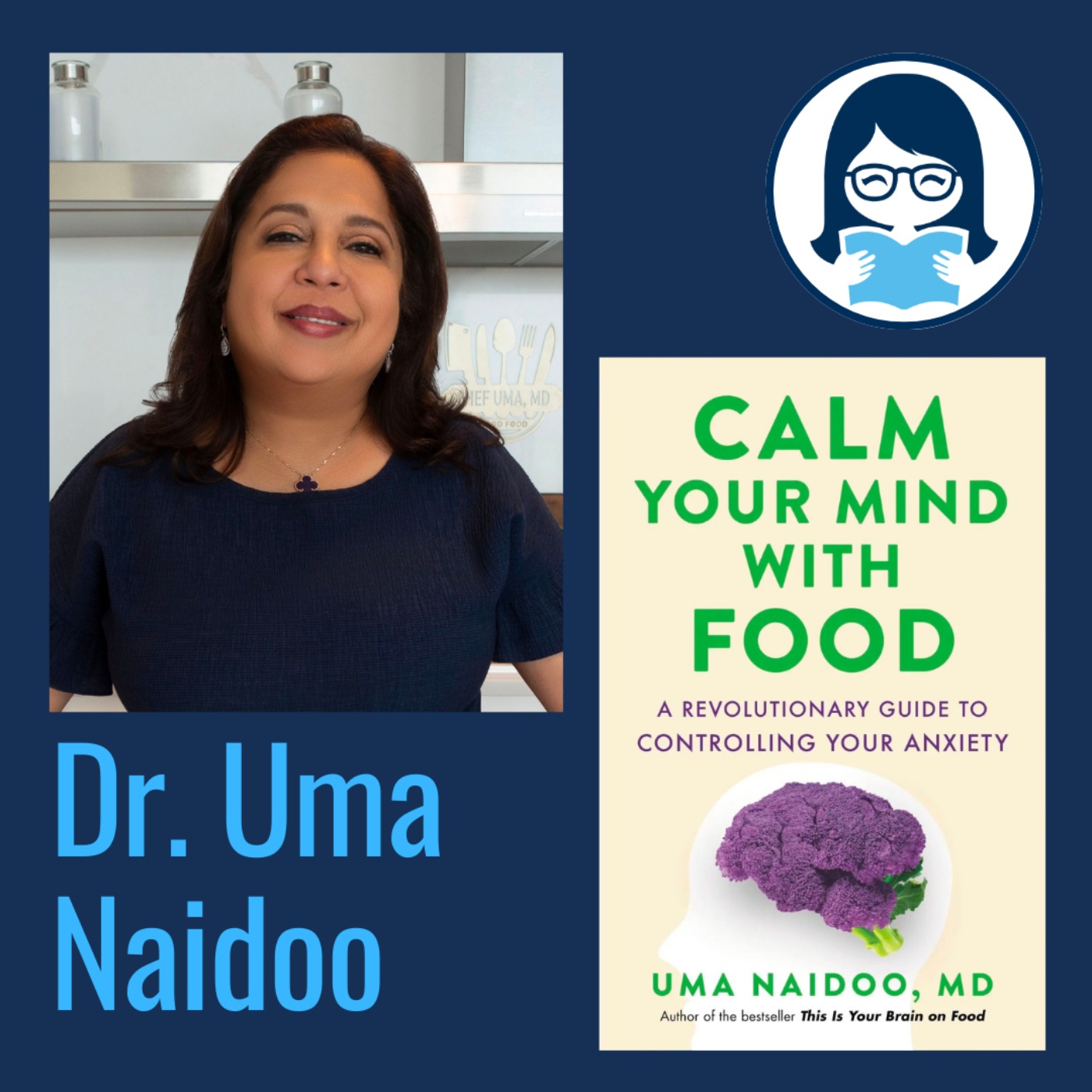 Dr. Uma Naidoo, CALM YOUR MIND WITH FOOD: A Revolutionary Guide to Controlling Your Anxiety