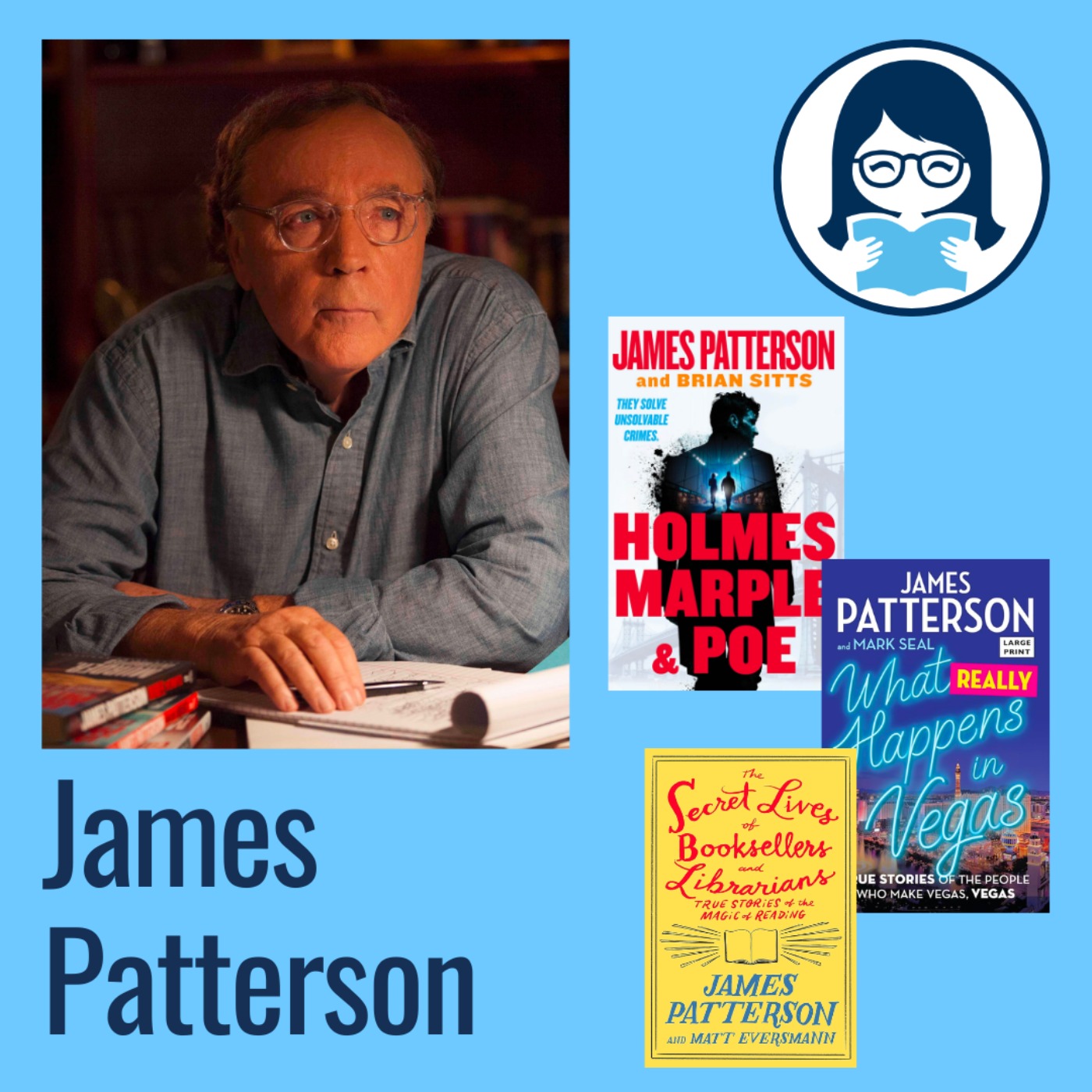 James Patterson, HOLMES, MARPLE & POE + WHAT REALLY HAPPENS IN VEGAS: True Stories of the People Who Make Vegas, Vegas + THE SECRET LIVES OF BOOKSELLERS AND LIBRARIANS: Their Stories Are Better Than t