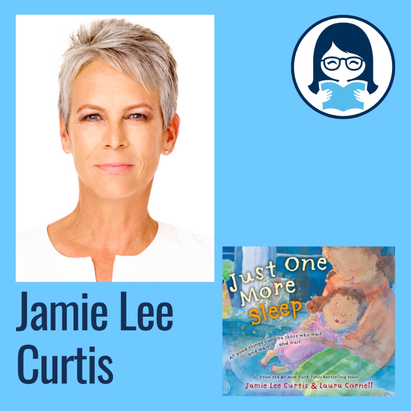 cover art for Jamie Lee Curtis, JUST ONE MORE SLEEP: All Good Things Come to Those Who Wait . . . and Wait . . . and Wait