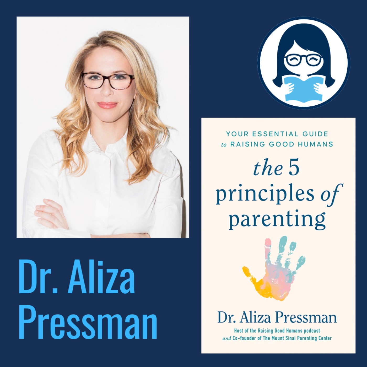 Dr. Aliza Pressman, THE 5 PRINCIPLES OF PARENTING: Your Essential Guide to Raising Good Humans