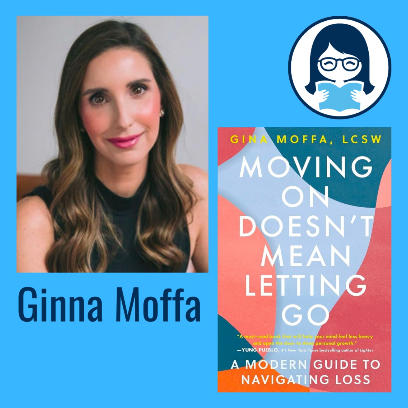 Gina Moffa, MOVING ON DOESN'T MEAN LETTING GO: A Modern Guide to Navigating Loss
