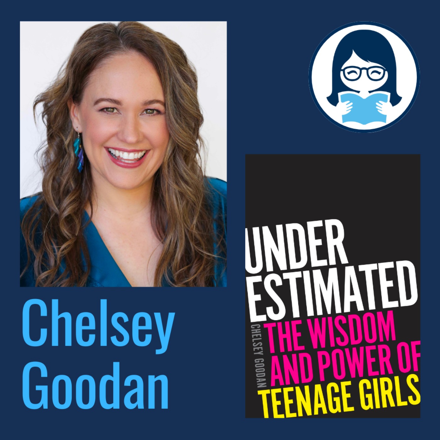 Chelsey Goodan, UNDERESTIMATED: The Wisdom and Power of Teenage Girls