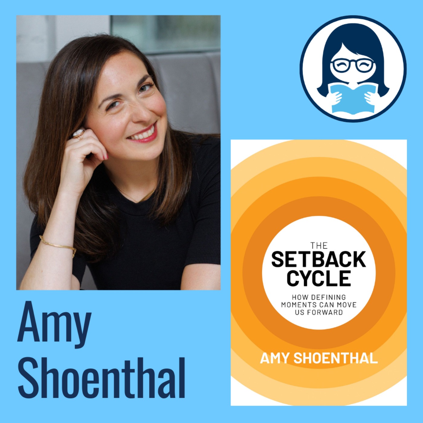 Amy Shoenthal, THE SETBACK CYCLE: How Defining Moments Can Move Us Forward