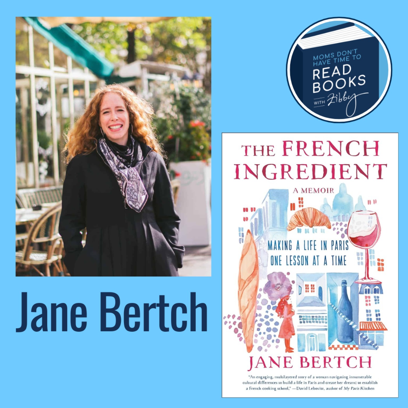 cover art for Jane Bertch, THE FRENCH INGREDIENT: Making a Life in Paris One Lesson at a Time; A Memoir