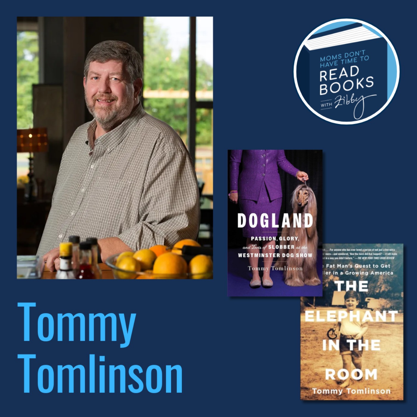 Live from Zibby Retreat: Tommy Tomlinson, DOGLAND: Passion, Glory, and Lots of Slobber at the Westminster Dog Show + THE ELEPHANT IN THE ROOM: One Fat Man's Quest to Get Smaller in a Growing America