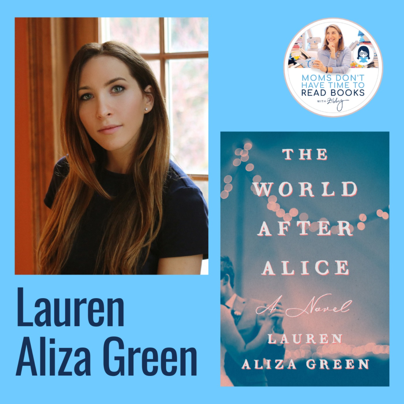 A Zibby Summer Reads pick: Wedding Season! Lauren Aliza Green, THE WORLD AFTER ALICE