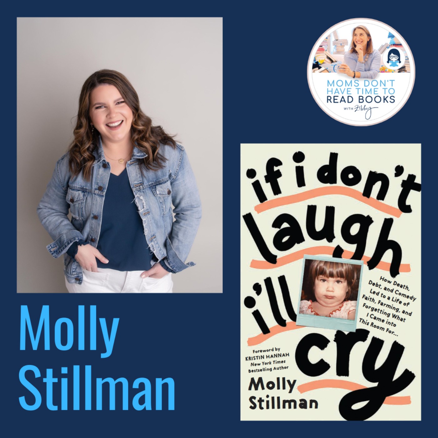 Podcast host! Molly Stillman, IF I DON'T LAUGH, I'LL CRY: How Death, Debt, and Comedy Led to a Life of Faith, Farming, and Forgetting What I Came Into This Room for