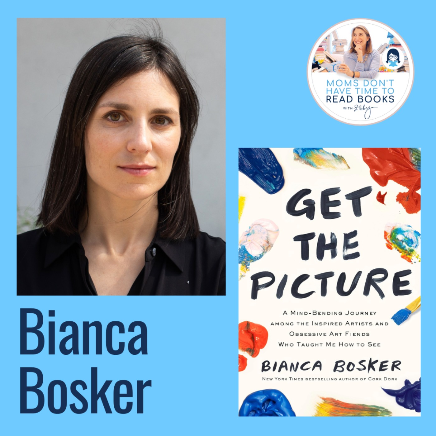 Instant NYT Bestseller!! Bianca Bosker, GET THE PICTURE: A Mind-Bending Journey Among the Inspired Artists and Obsessive Art Fiends Who Taught Me How to See