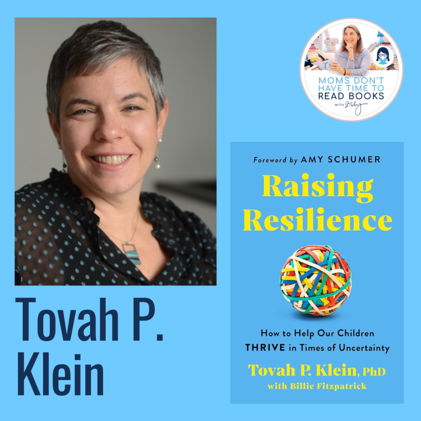 Child development expert!! Tovah P. Klein, RAISING RESILIENCE: How to Help Our Children Thrive in Times of Uncertainty