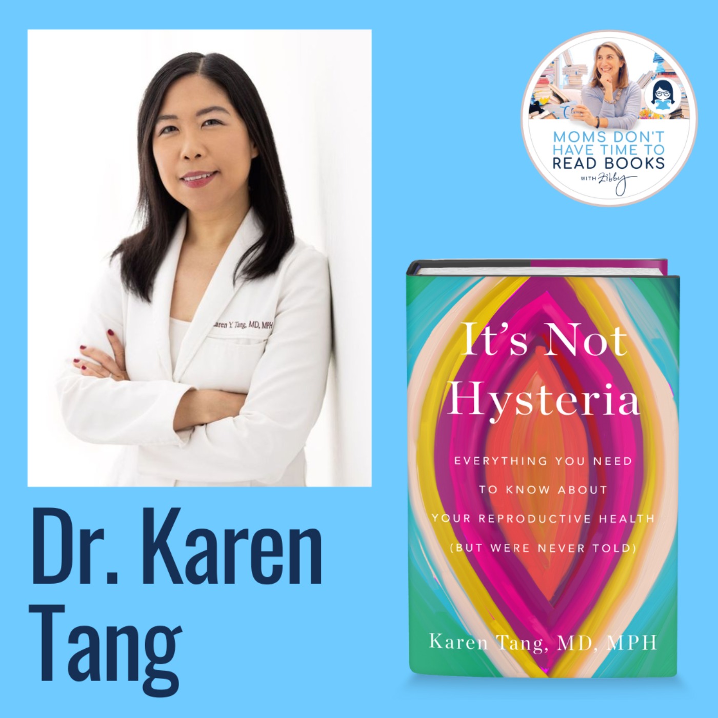 Leader in reproductive health!! Dr. Karen Tang, IT'S NOT HYSTERIA: Everything You Need to Know about Your Reproductive Health (But Were Never Told)