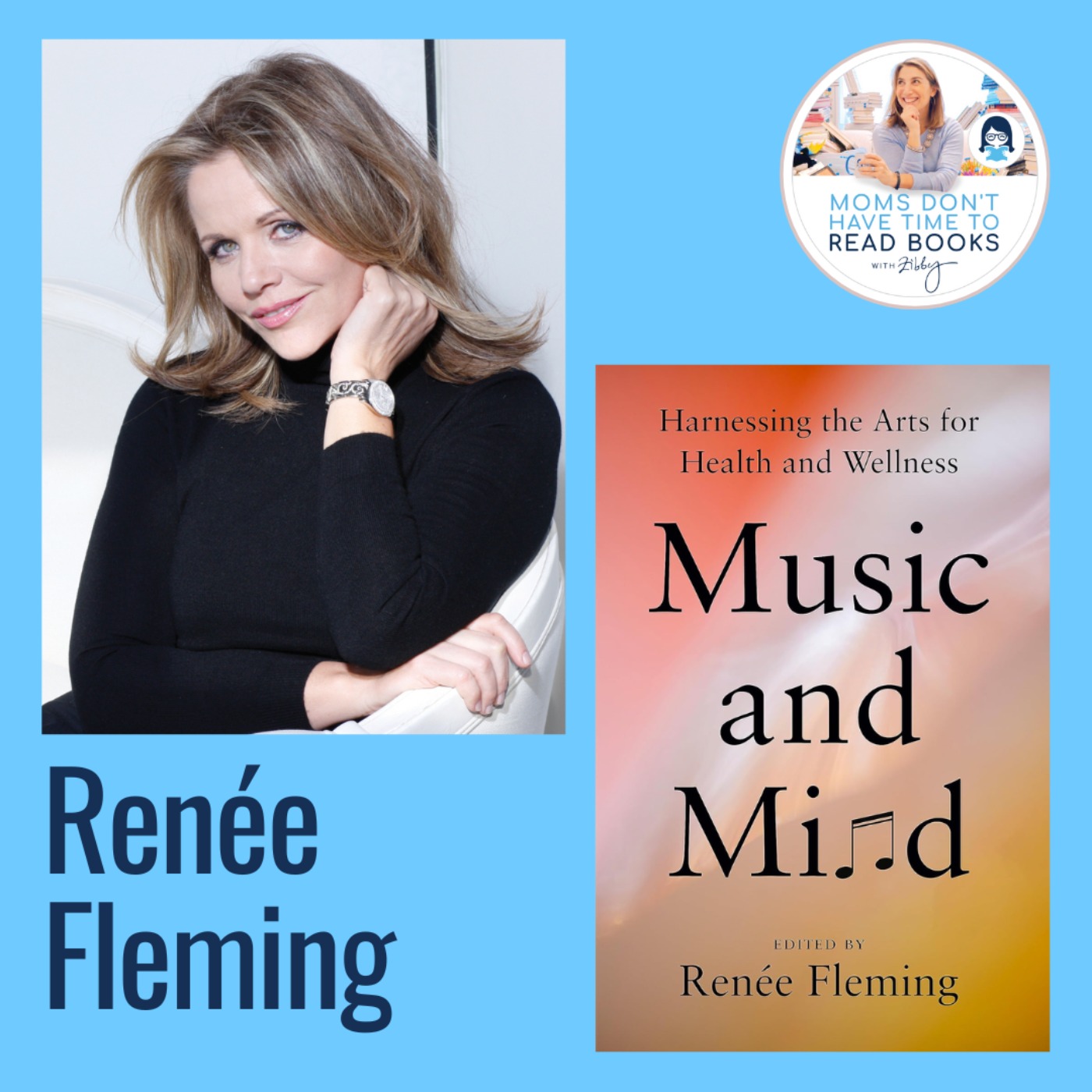 Renée Fleming, MUSIC AND MIND: Harnessing the Arts for Health and Wellness