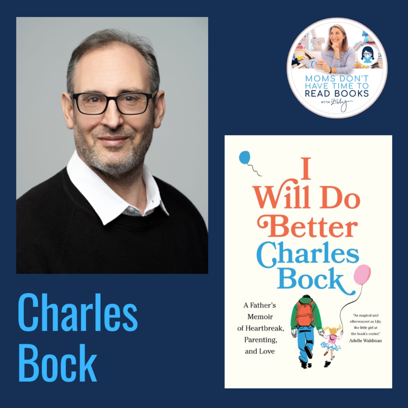 Charles Bock, I WILL DO BETTER: A Father's Memoir of Heartbreak, Parenting, and Love