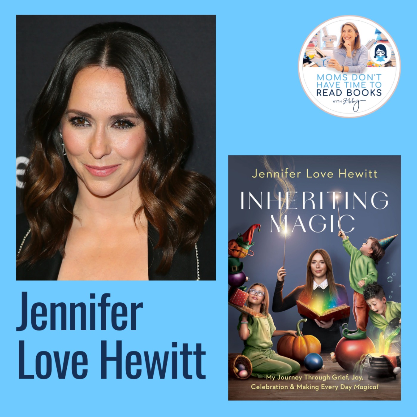 Jennifer Love Hewitt, INHERITING MAGIC: My Journey Through Grief, Joy, Celebration, and Making Every Day Magical