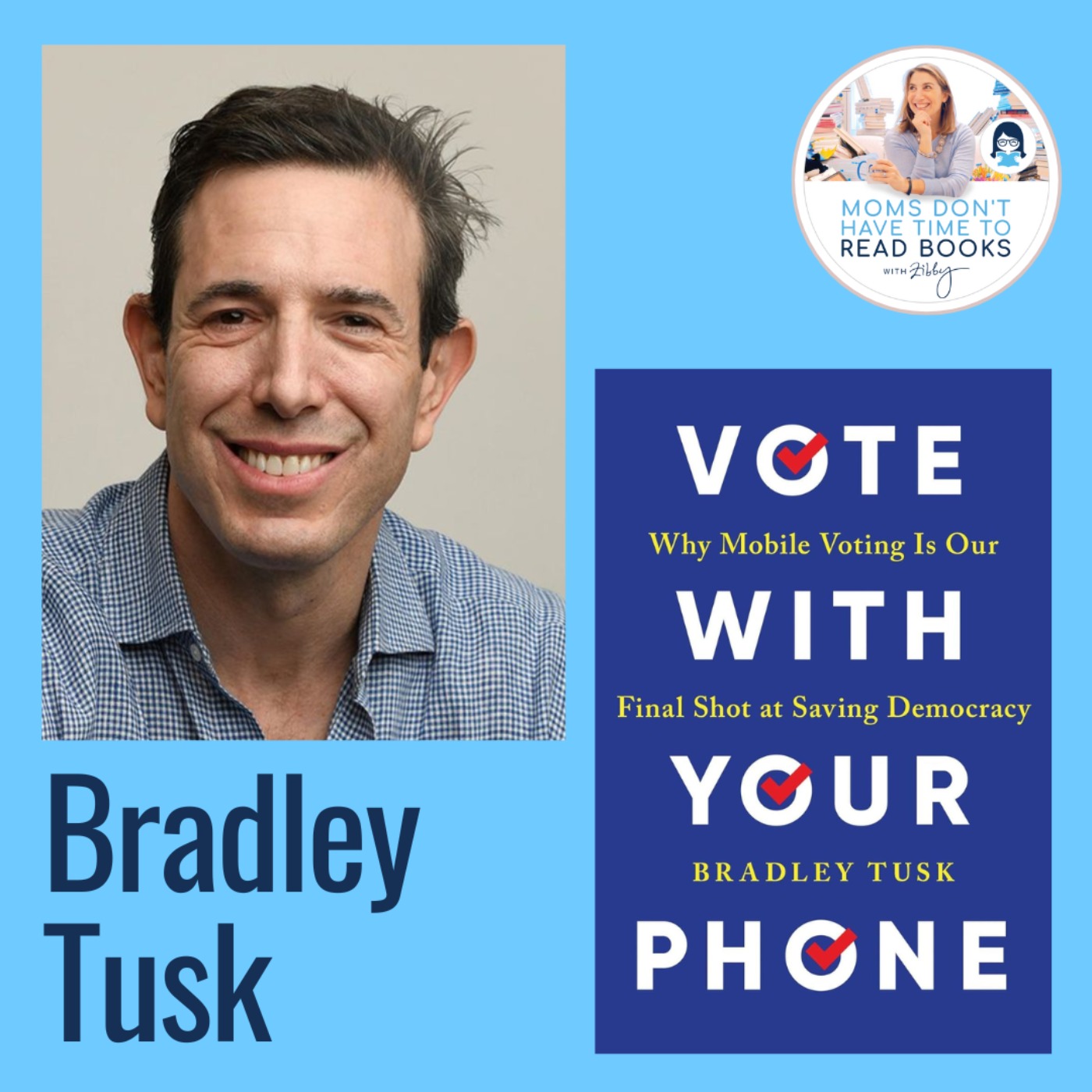 Bradley Tusk, VOTE WITH YOUR PHONE: Why Mobile Voting Is Our Final Shot at Saving Democracy