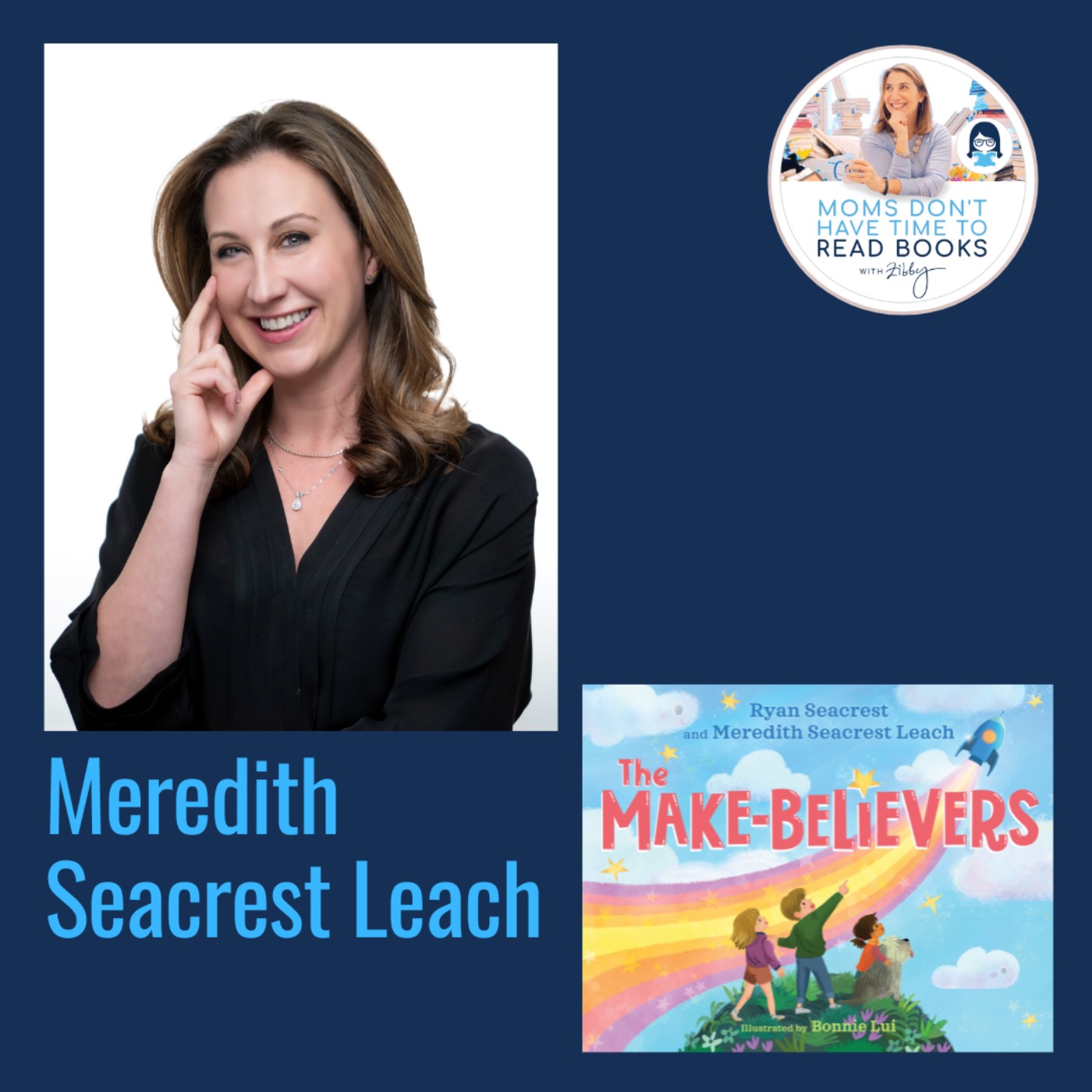 Meredith Seacrest Leach (co-written with Ryan Seacrest), THE MAKE-BELIEVERS