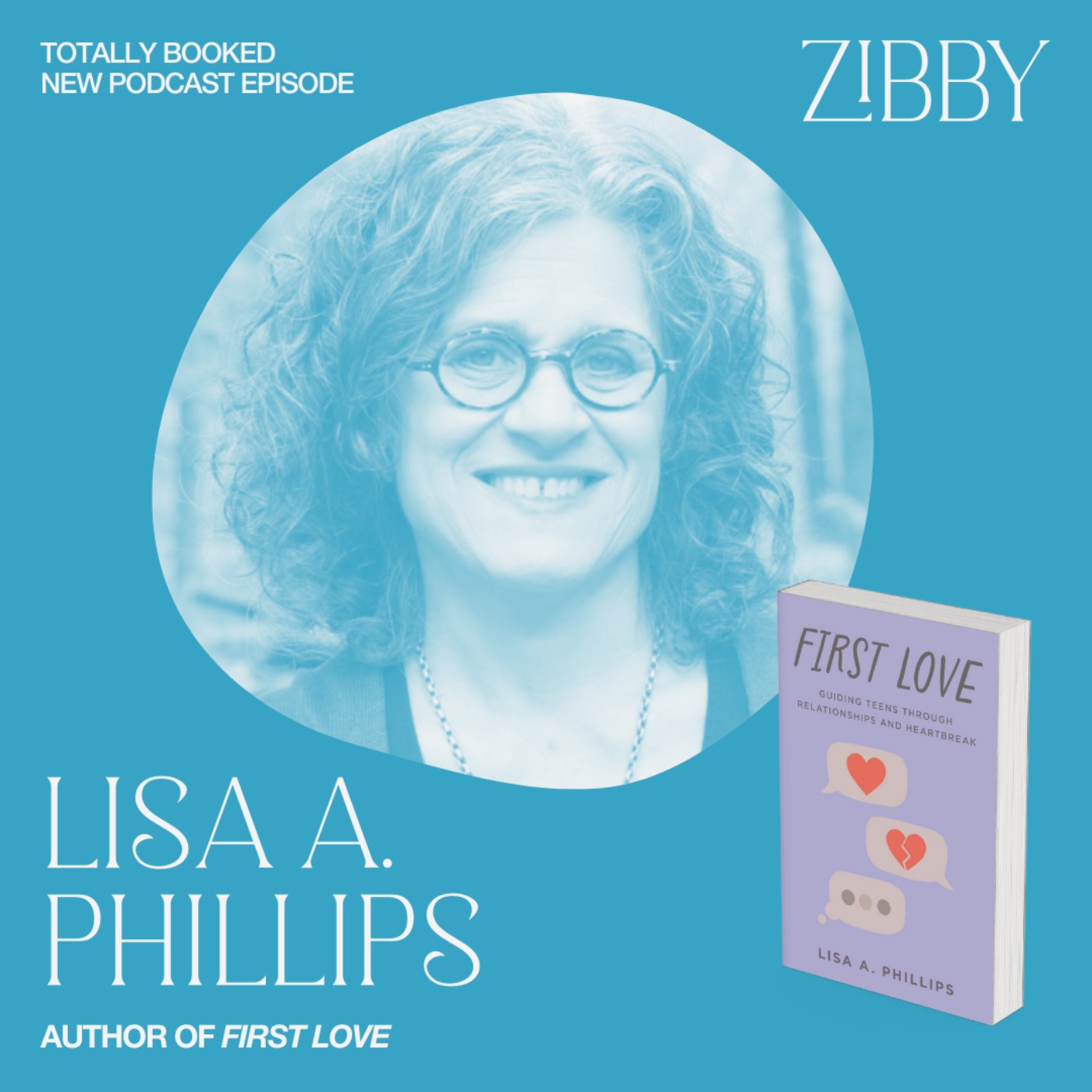 Lisa A. Phillips, FIRST LOVE: Guiding Teens Through Relationships and Heartbreak