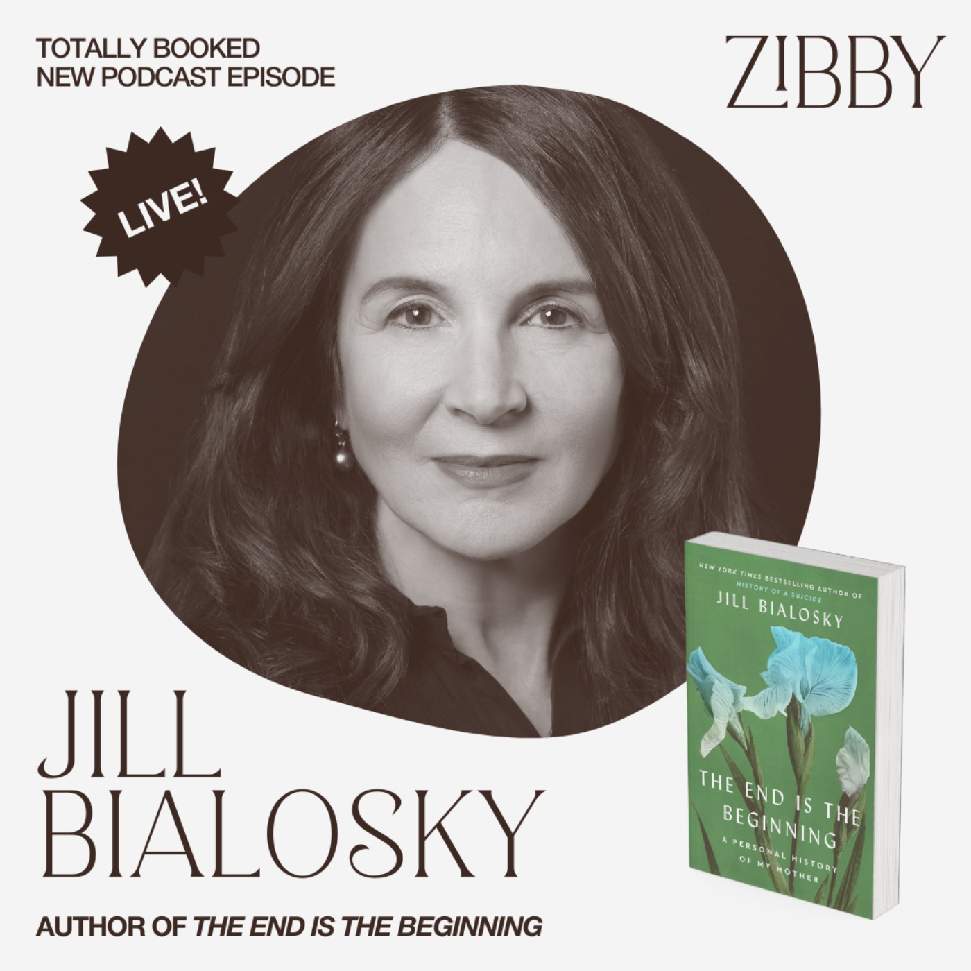 Jill Bialosky, THE END IS THE BEGINNING: A Personal History of My Mother
