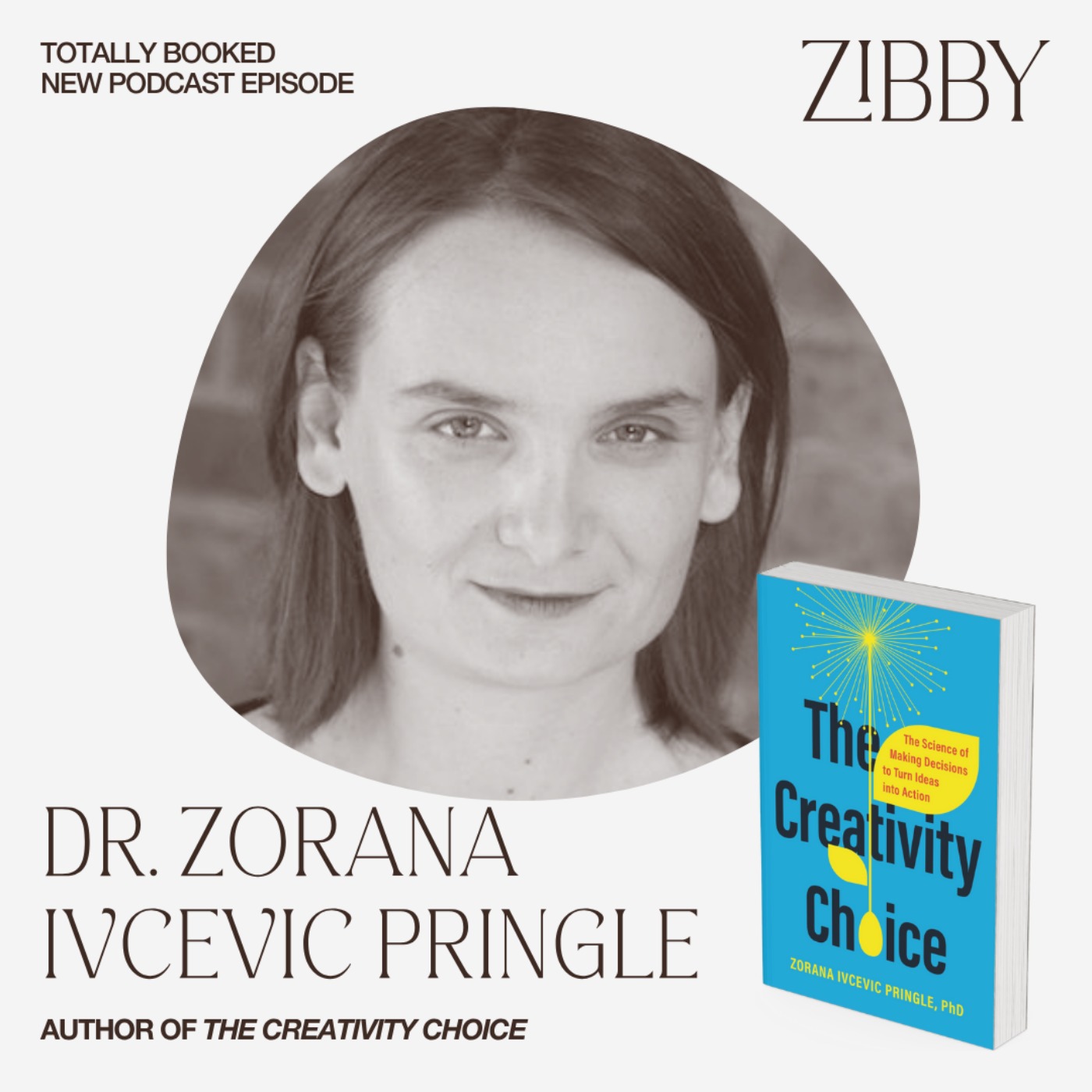 Dr. Zorana Ivcevic Pringle, THE CREATIVITY CHOICE: The Science of Making Decisions to Turn Ideas Into Action