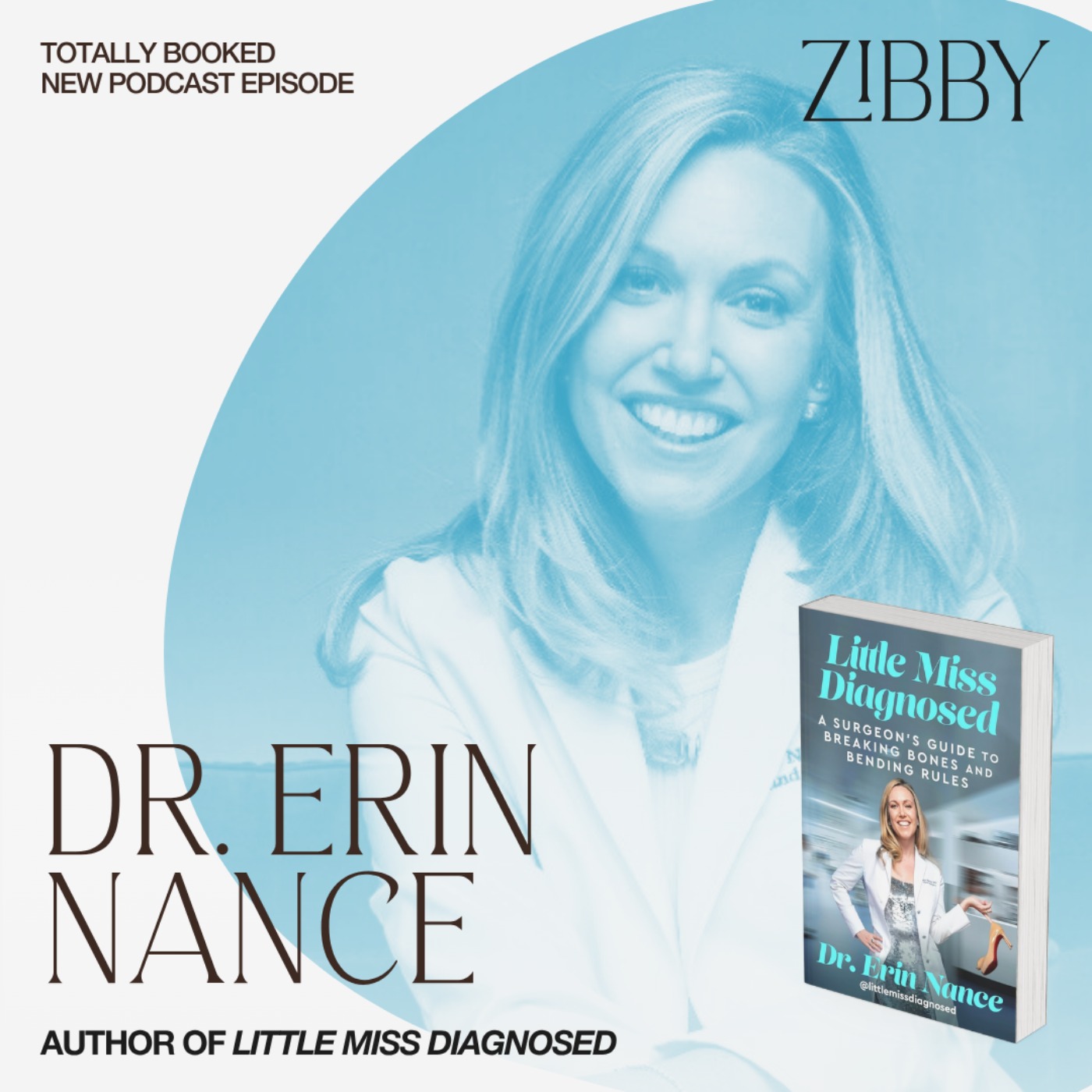Dr. Erin Nance, LITTLE MISS DIAGNOSED: A Surgeon's Guide to Breaking Bones and Bending Rules Erin Nance MD