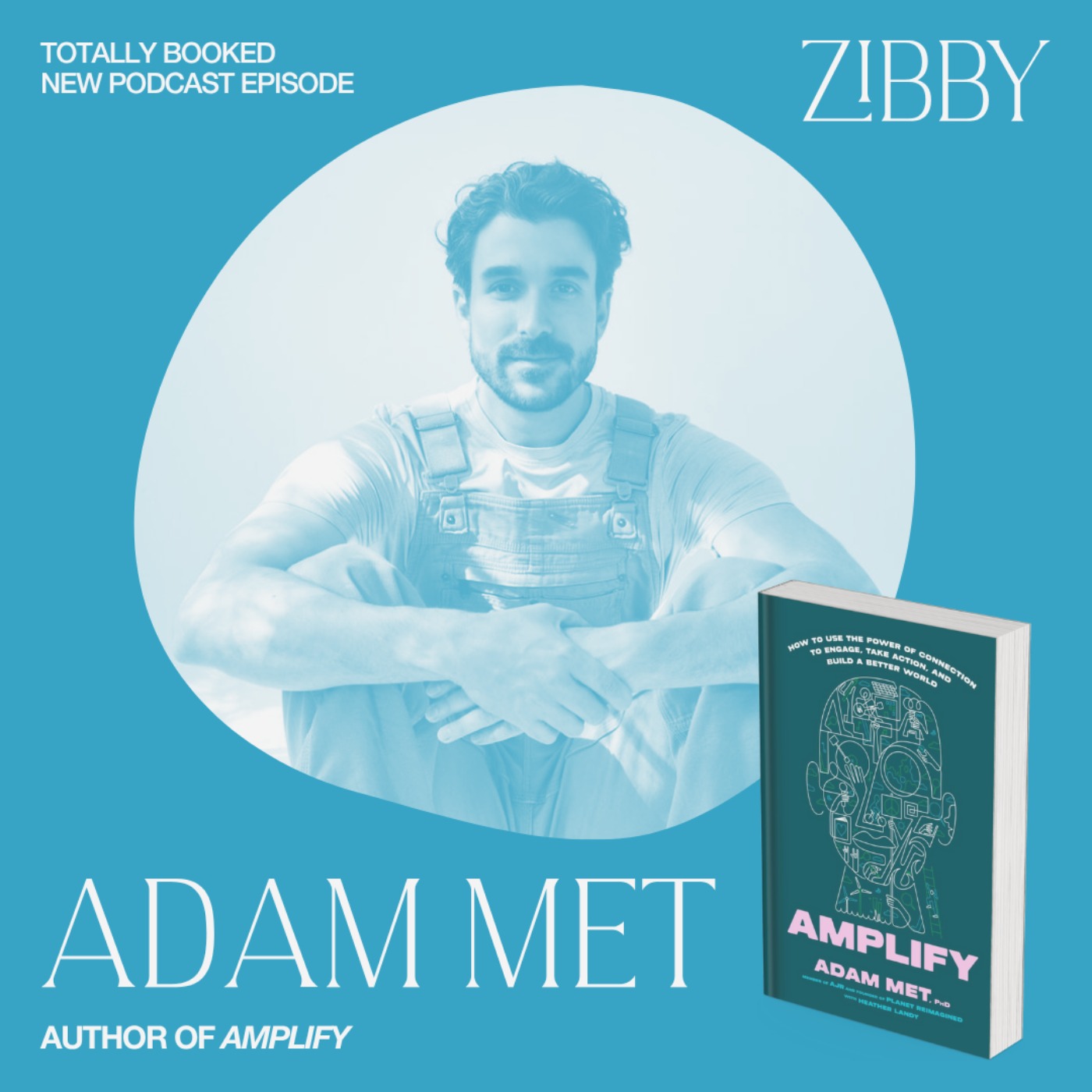 Adam Met, PhD, AMPLIFY: How to Use the Power of Connection to Engage, Take Action, and Build a Better World