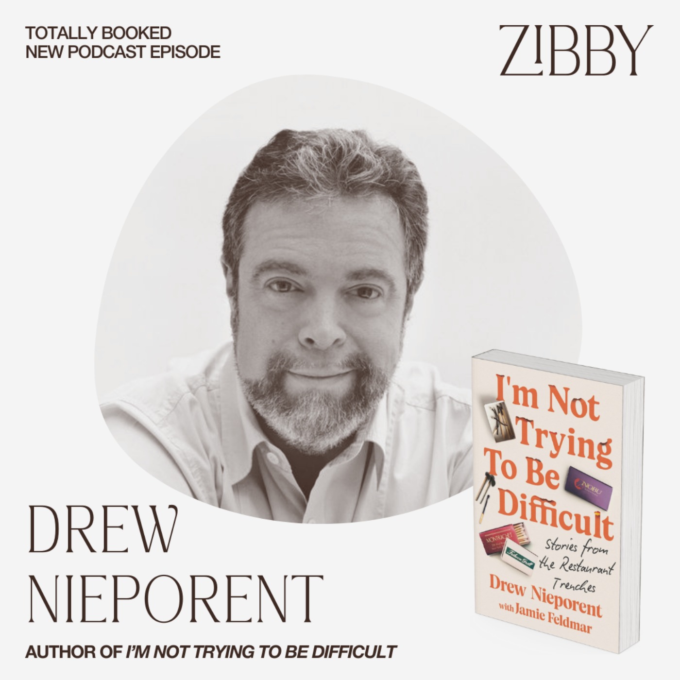 Drew Nieporent, I'M NOT TRYING TO BE DIFFICULT: Stories from the Restaurant Trenches