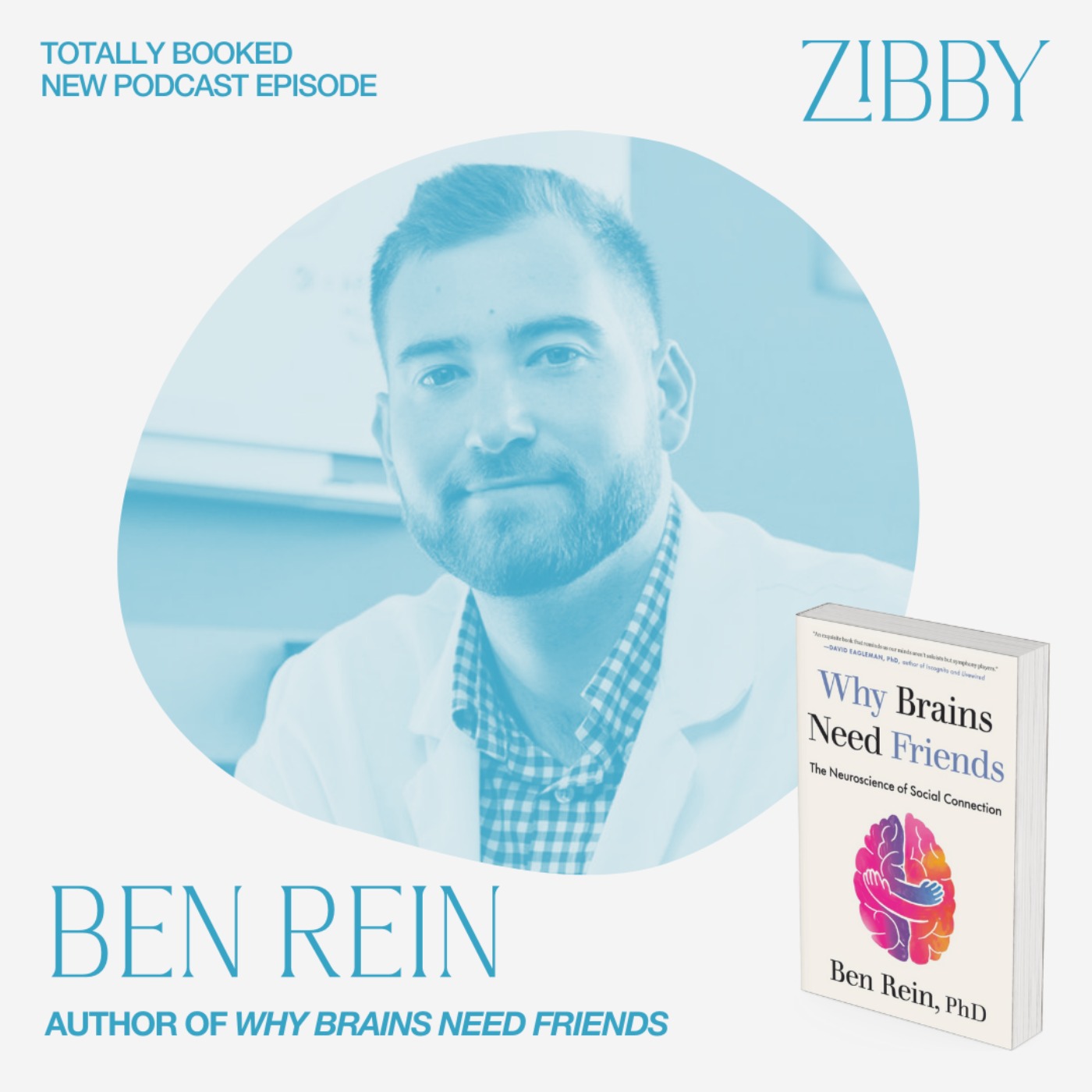 Ben Rein, PhD, WHY BRAINS NEED FRIENDS: The Neuroscience of Social Connection