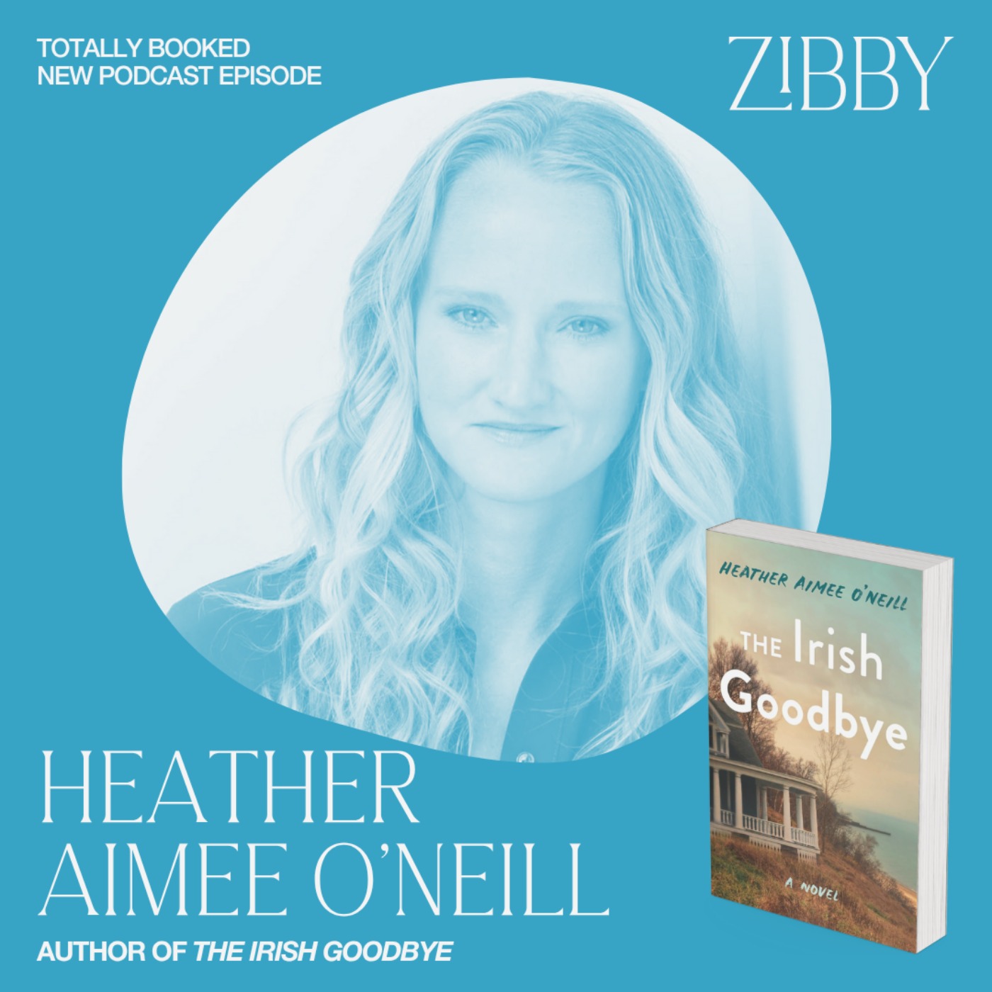 Heather Aimee O'Neill, THE IRISH GOODBYE: A Novel Heather Aimee O'Neill, THE IRISH GOODBYE: A Novel