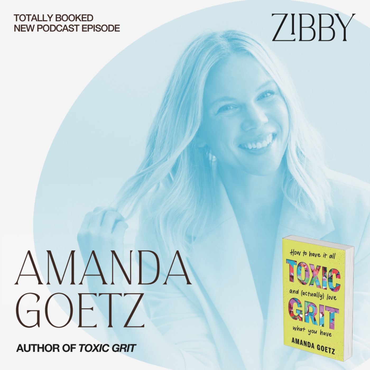 Amanda Goetz, TOXIC GRIT: How to Have It All and (Actually) Love What You Have