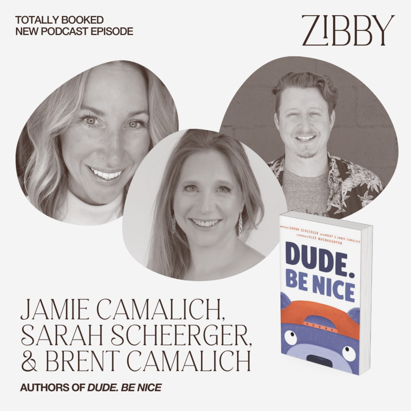Sarah Scheerger, Brent & Jamie Camalich, DUDE. BE NICE Sarah Scheerger, Brent & Jamie Camalich, DUDE. BE NICE