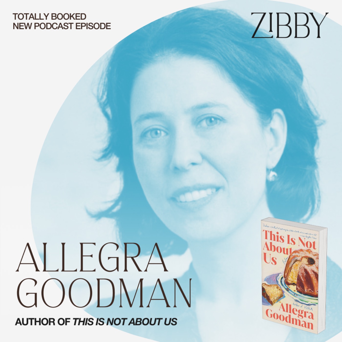 Zibby’s Book Club Pick Allegra Goodman’s This is Not About Us Zibby’s Book Club Pick Allegra Goodman’s This is Not About Us