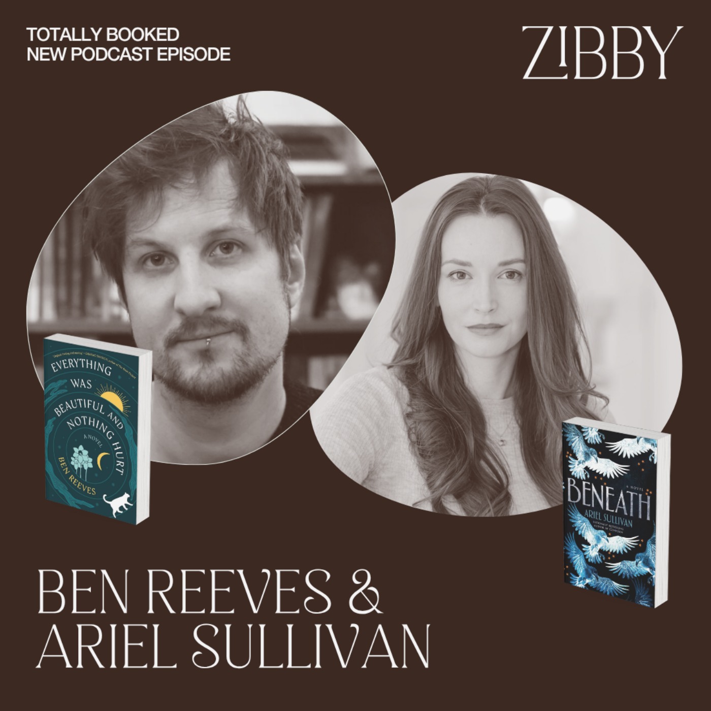 Ben Reeves, EVERYTHING WAS BEAUTIFUL AND NOTHING HURT + Ariel Sullivan, BENEATH episode artwork