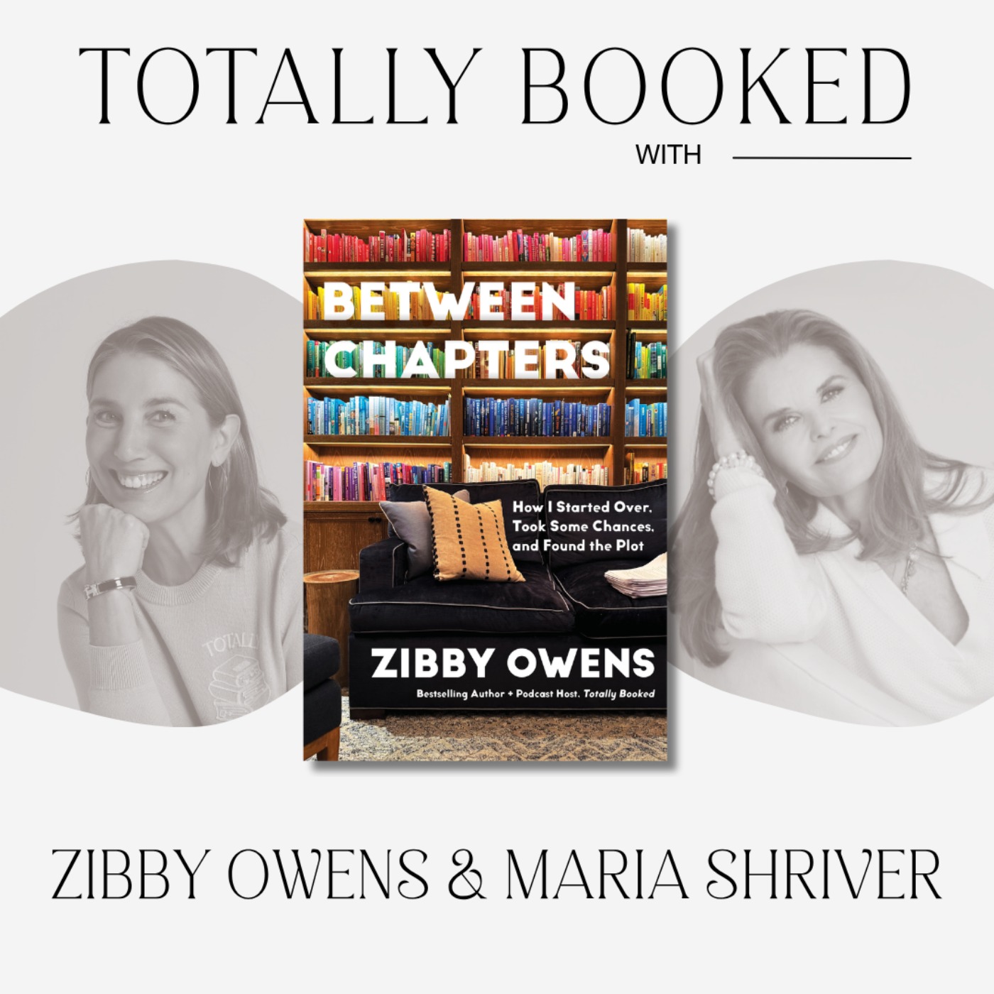 Maria Shriver and Zibby Owens on Life’s Chapters and Forging New Identities