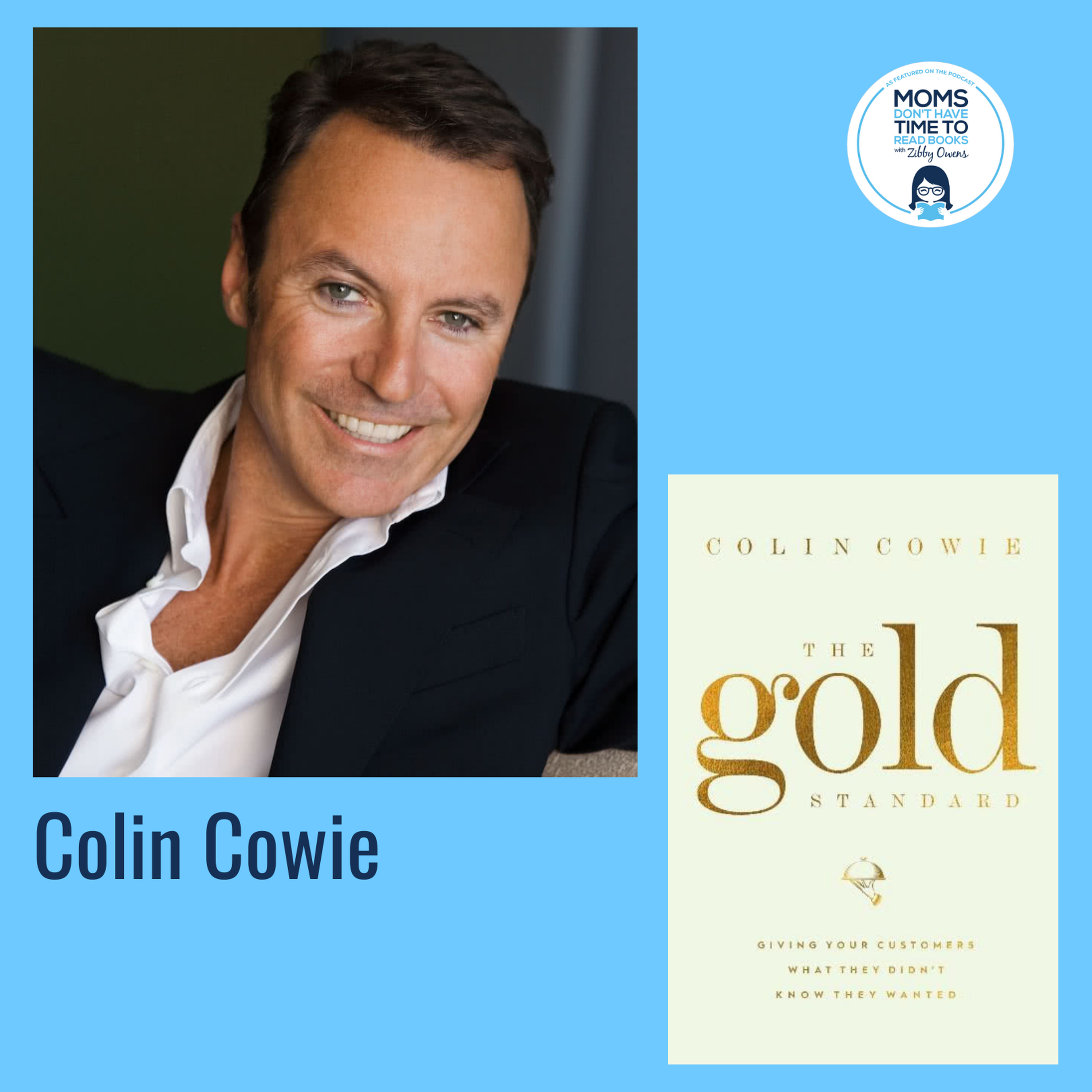 Colin Cowie, THE GOLD STANDARD: Giving Your Customers What They Didn't Know They Wanted