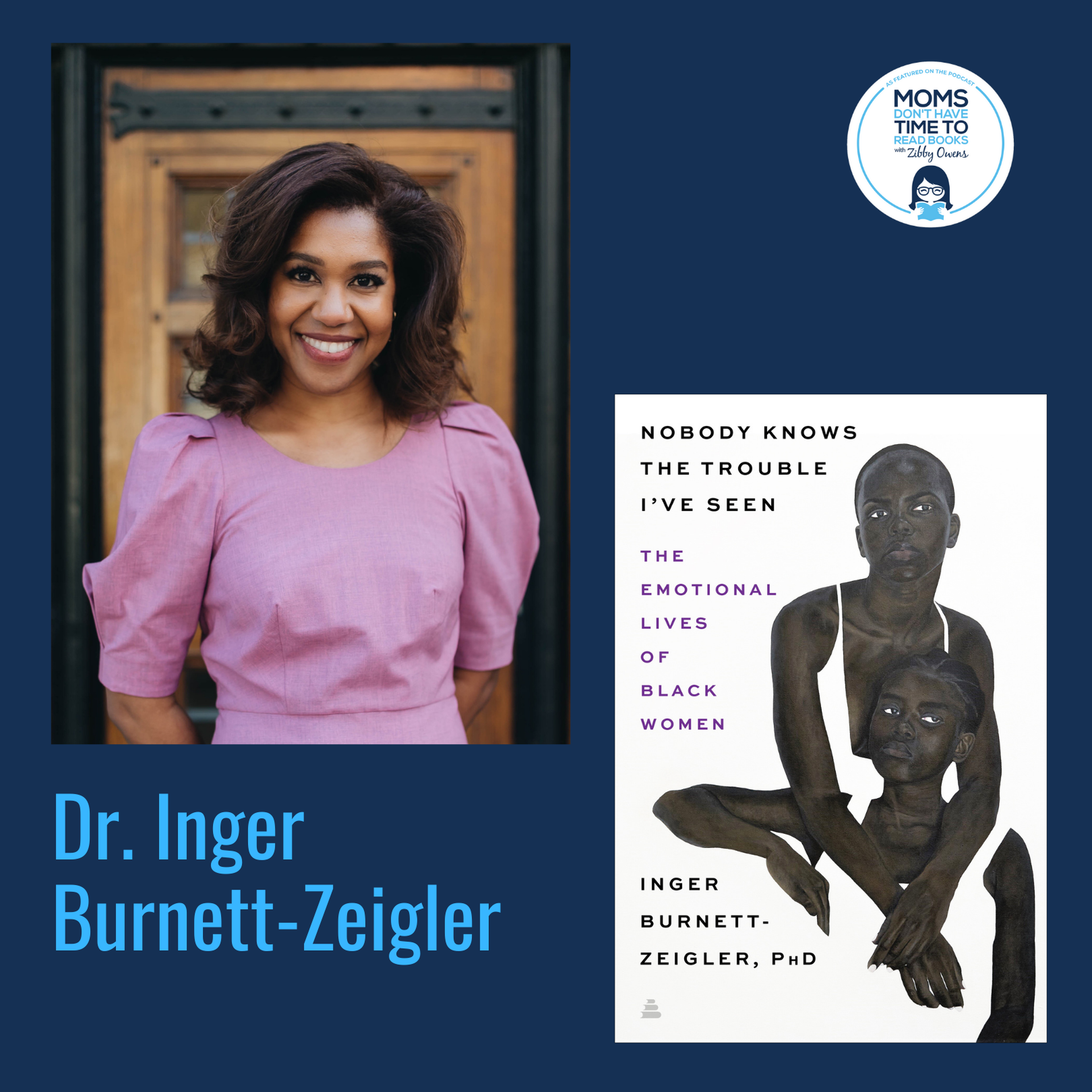 Dr. Inger Burnett-Zeigler, NOBODY KNOWS THE TROUBLE I'VE SEEN: The Emotional Lives of Black Women